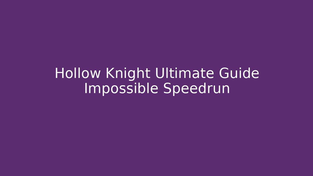 Hollow Knight Ultimate Guide Impossible Speedrun - Critter Realm