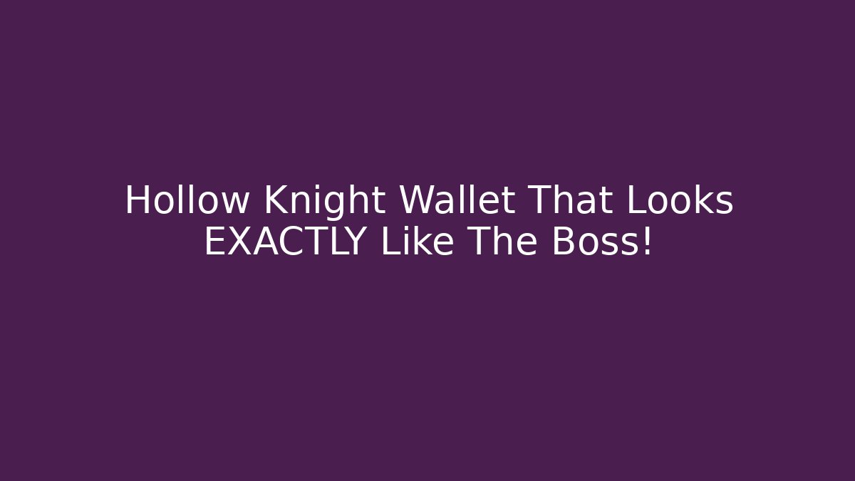 Hollow Knight Wallet That Looks EXACTLY Like The Boss!
