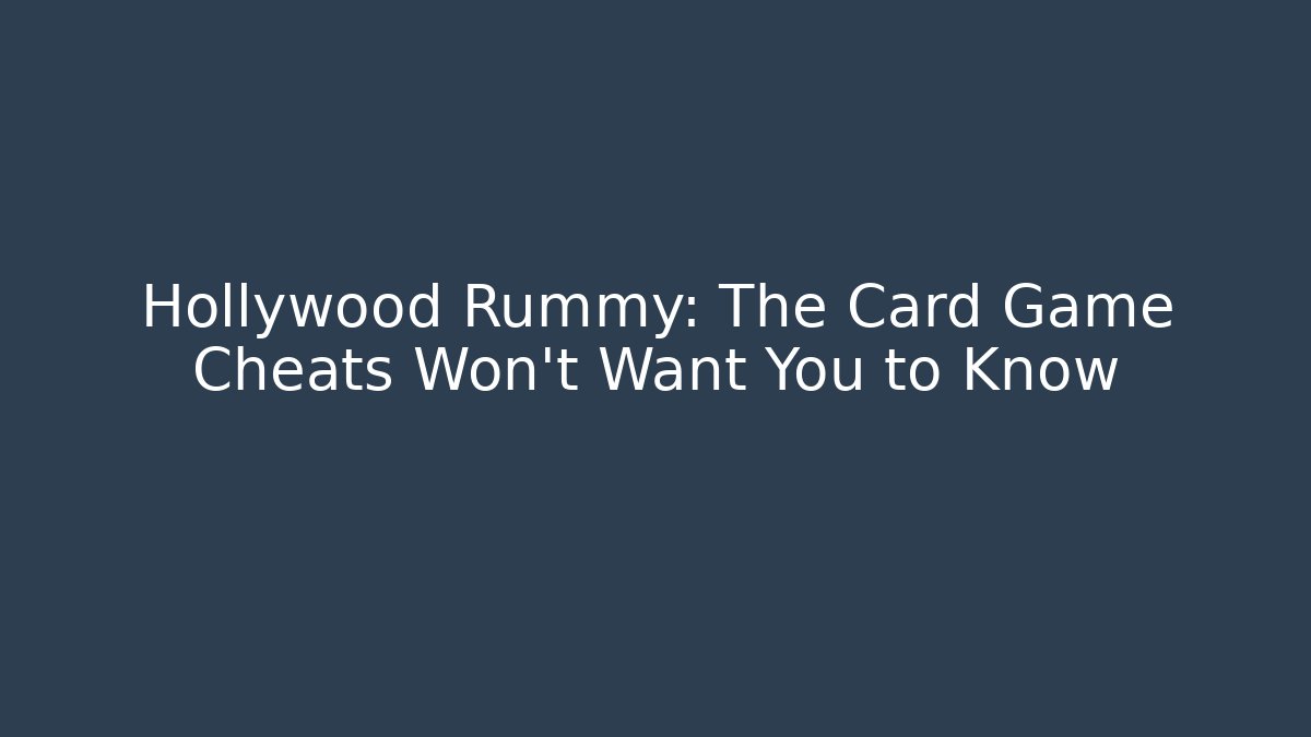 Hollywood Rummy: The Card Game Cheats Won't Want You to Know