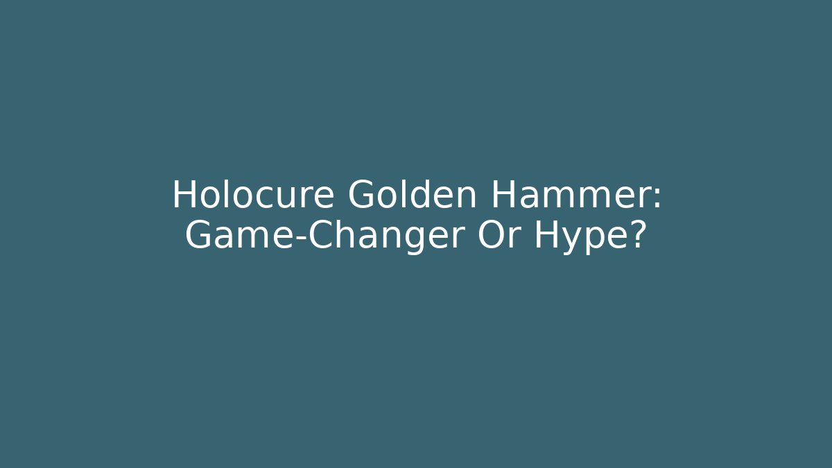 Holocure Golden Hammer: Game-Changer Or Hype?