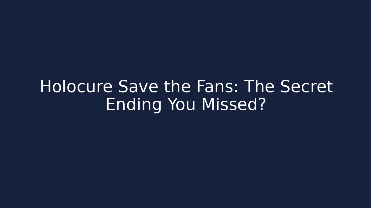 Holocure Save the Fans: The Secret Ending You Missed? - Critter Realm
