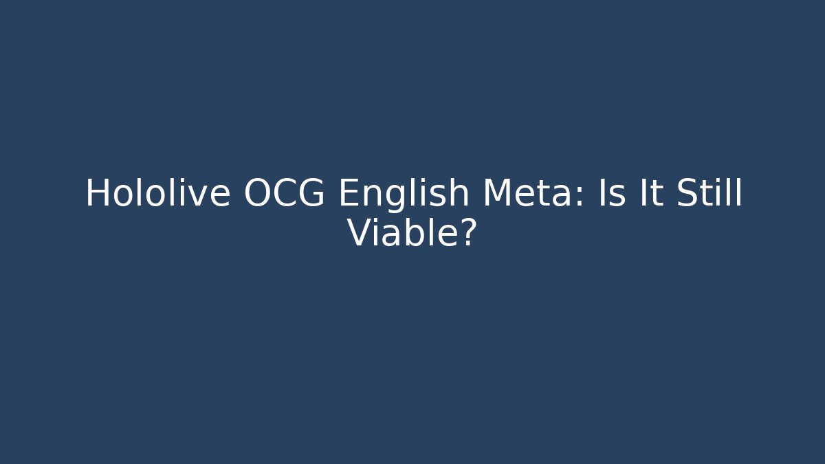 Hololive OCG English Meta: Is It Still Viable?