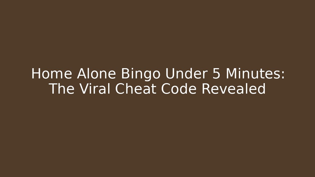 Home Alone Bingo Under 5 Minutes: The Viral Cheat Code Revealed
