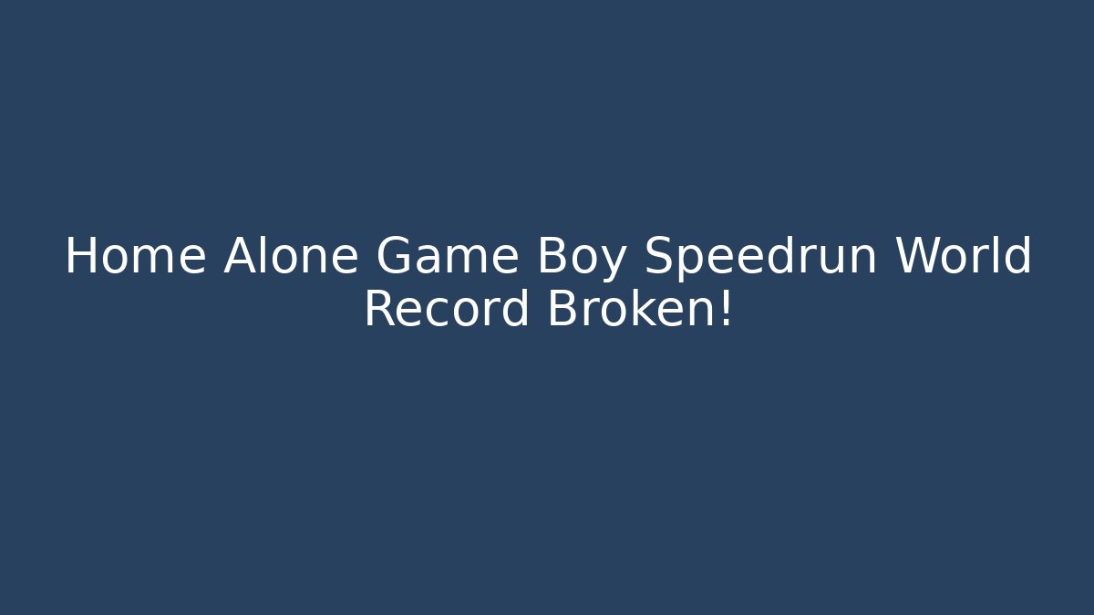 Home Alone Game Boy Speedrun World Record Broken!