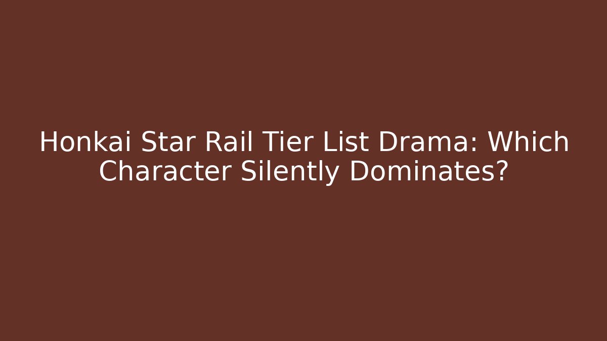 Honkai Star Rail Tier List Drama: Which Character Silently Dominates? - Critter Realm