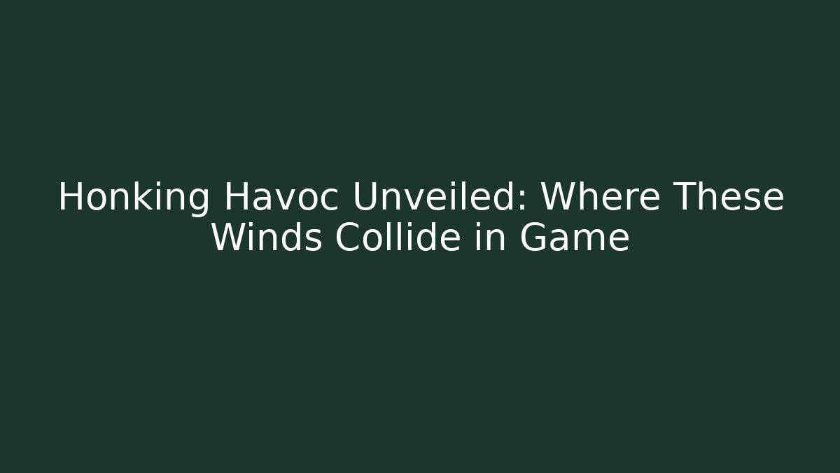 Honking Havoc Unveiled: Where These Winds Collide in Game