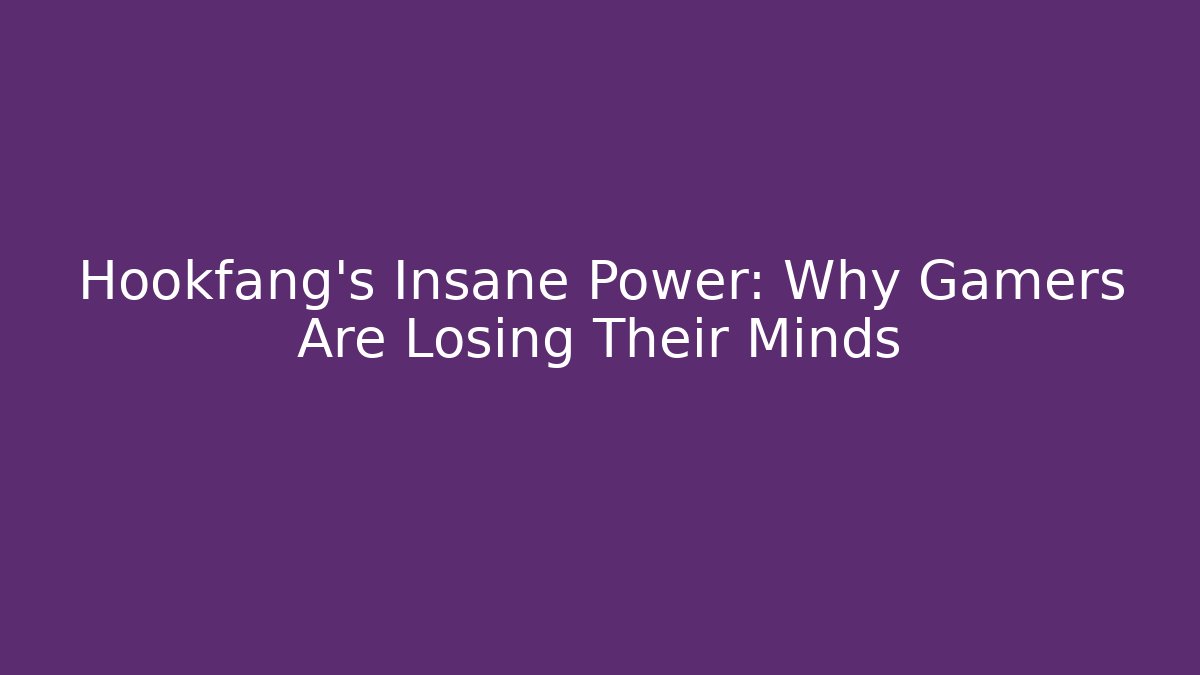 Hookfang's Insane Power: Why Gamers Are Losing Their Minds