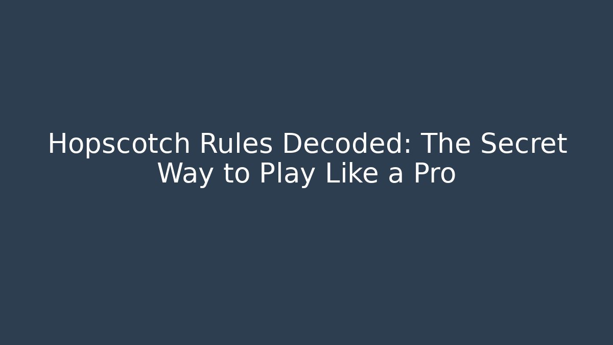 Hopscotch Rules Decoded: The Secret Way to Play Like a Pro - Critter Realm