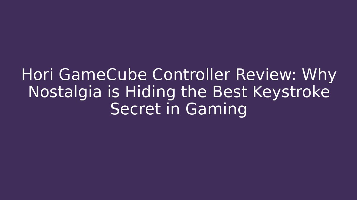 Hori GameCube Controller Review: Why Nostalgia is Hiding the Best Keystroke Secret in Gaming