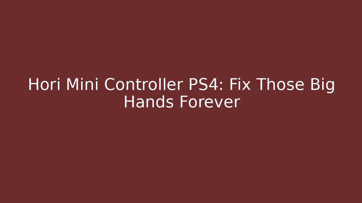 Hori Mini Controller PS4: Fix Those Big Hands Forever