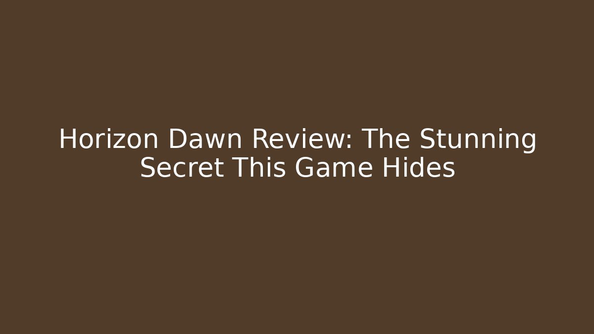 Horizon Dawn Review: The Stunning Secret This Game Hides