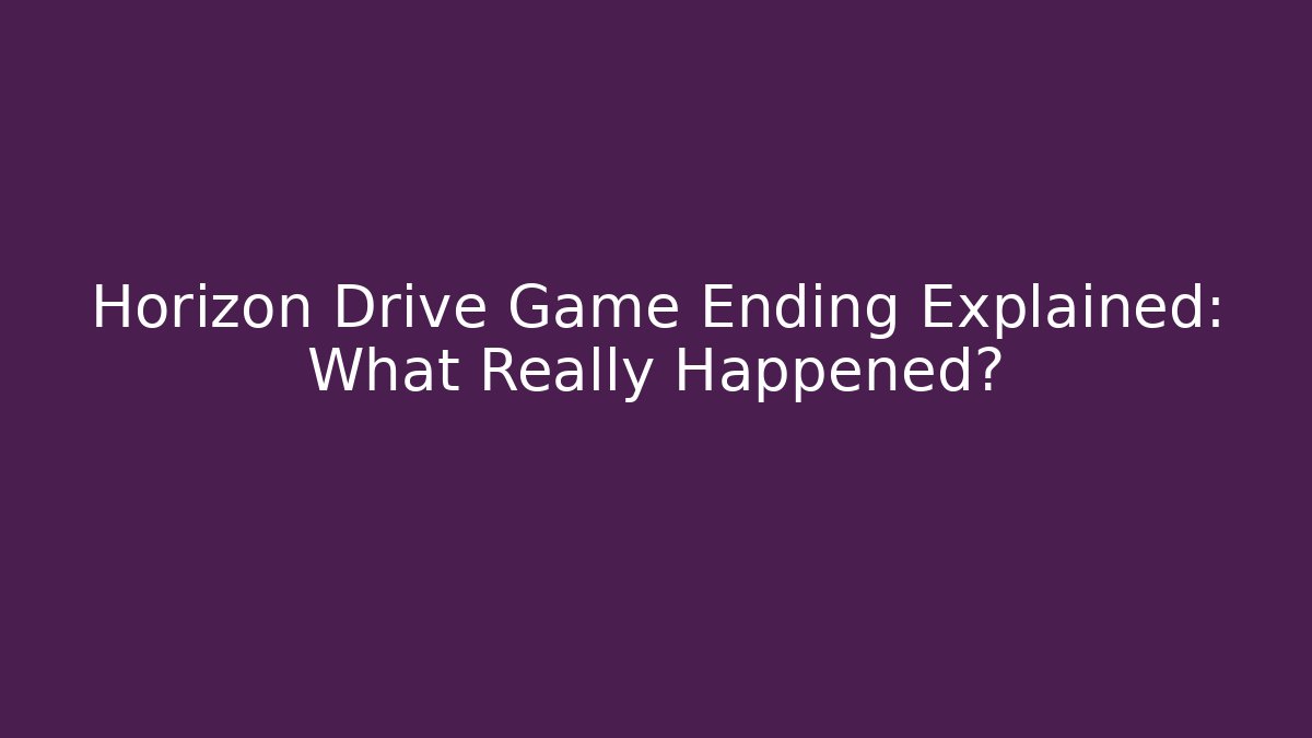 Horizon Drive Game Ending Explained: What Really Happened?