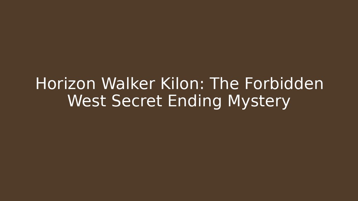 Horizon Walker Kilon: The Forbidden West Secret Ending Mystery