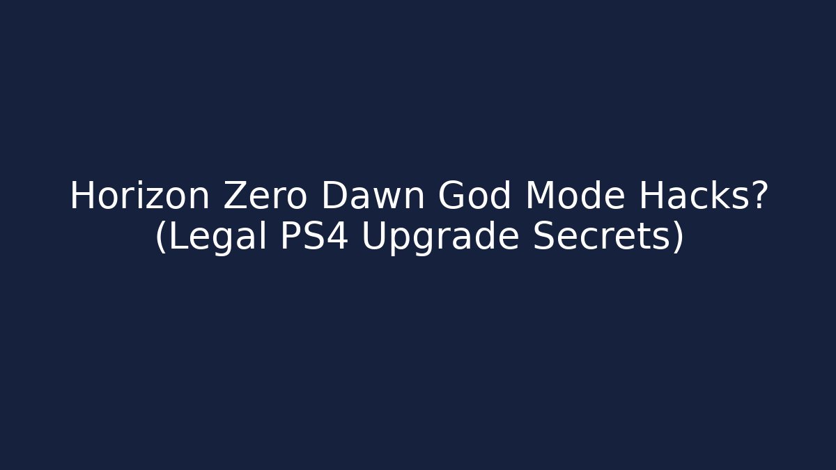 Horizon Zero Dawn God Mode Hacks? (Legal PS4 Upgrade Secrets)