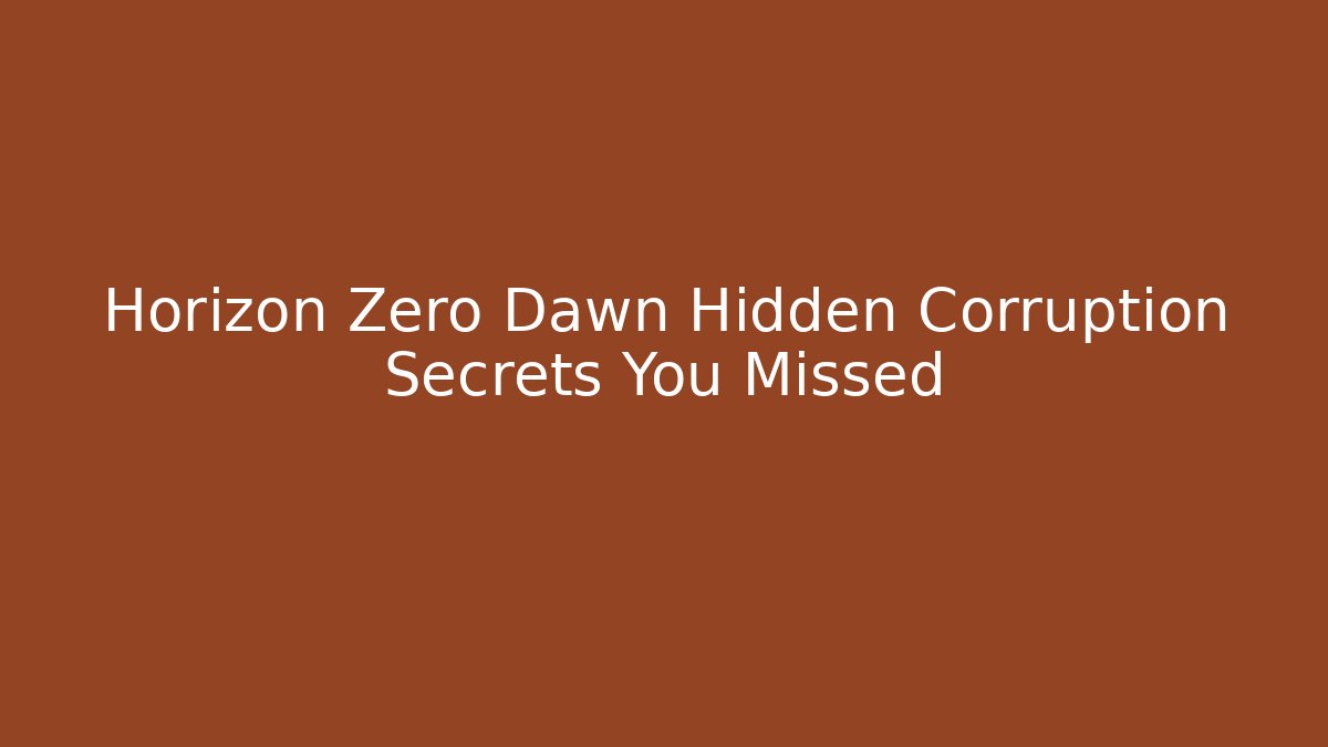 Horizon Zero Dawn Hidden Corruption Secrets You Missed