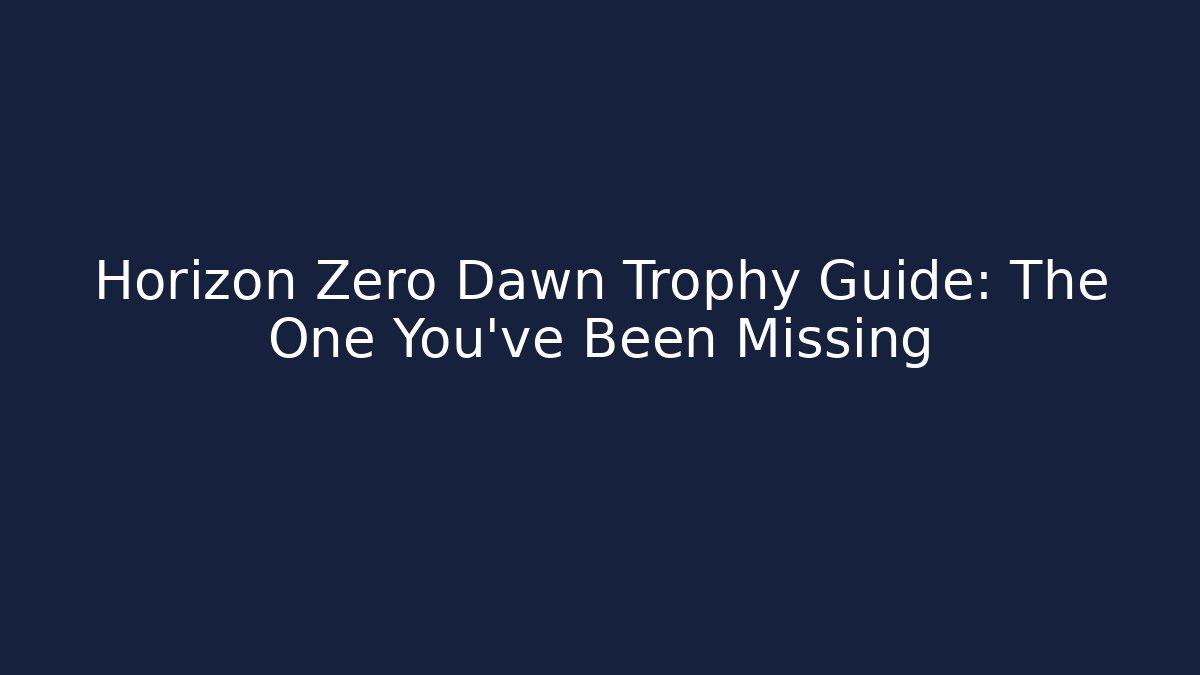 Horizon Zero Dawn Trophy Guide: The One You’ve Been Missing - Critter Realm