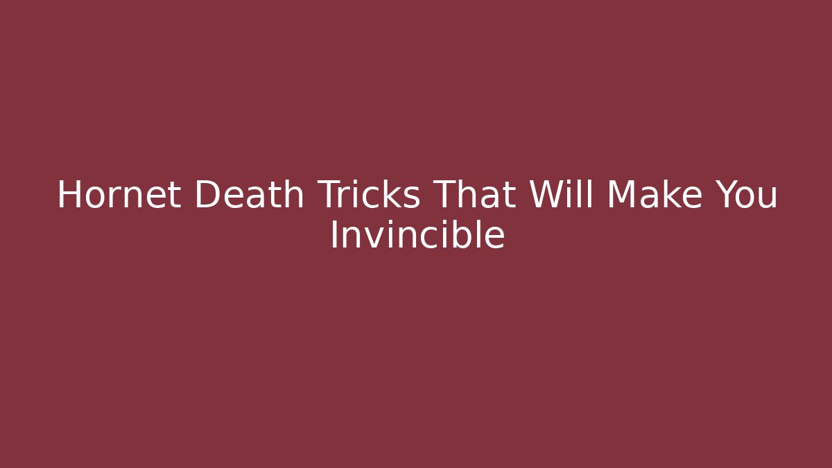Hornet Death Tricks That Will Make You Invincible