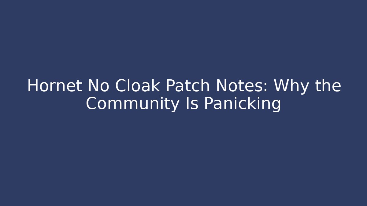 Hornet No Cloak Patch Notes: Why the Community Is Panicking - Critter Realm