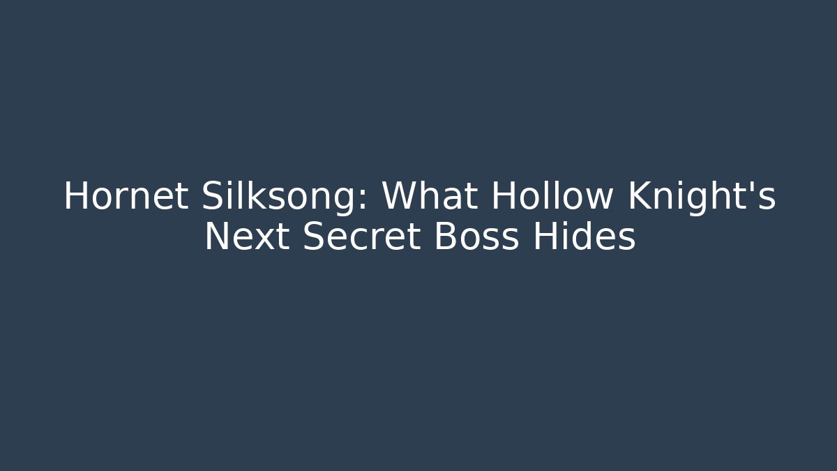 Hornet Silksong: What Hollow Knight’s Next Secret Boss Hides