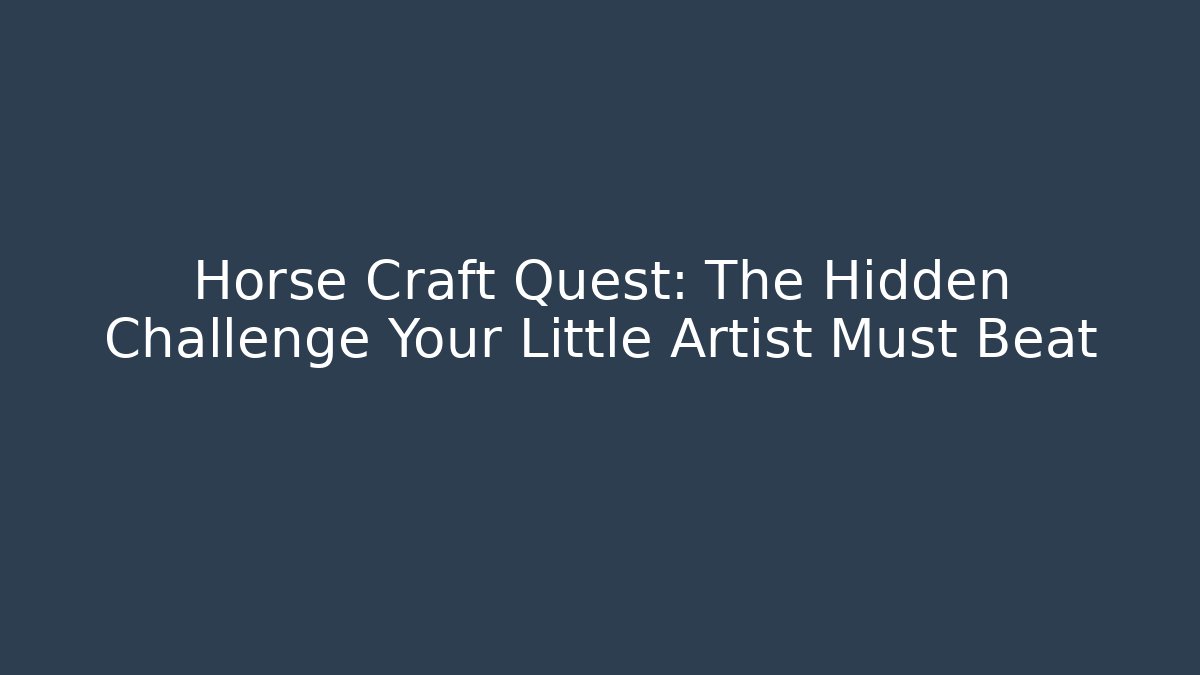 Horse Craft Quest: The Hidden Challenge Your Little Artist Must Beat