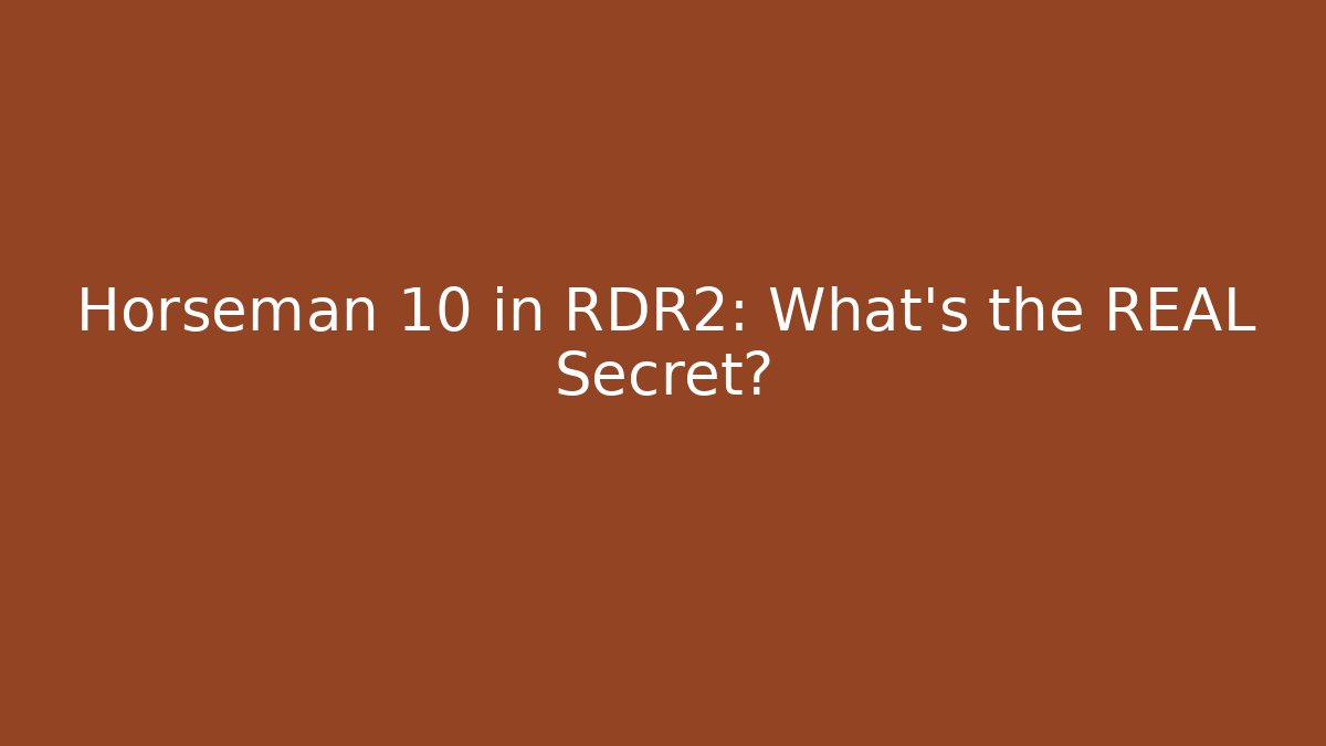 Horseman 10 in RDR2: What's the REAL Secret?