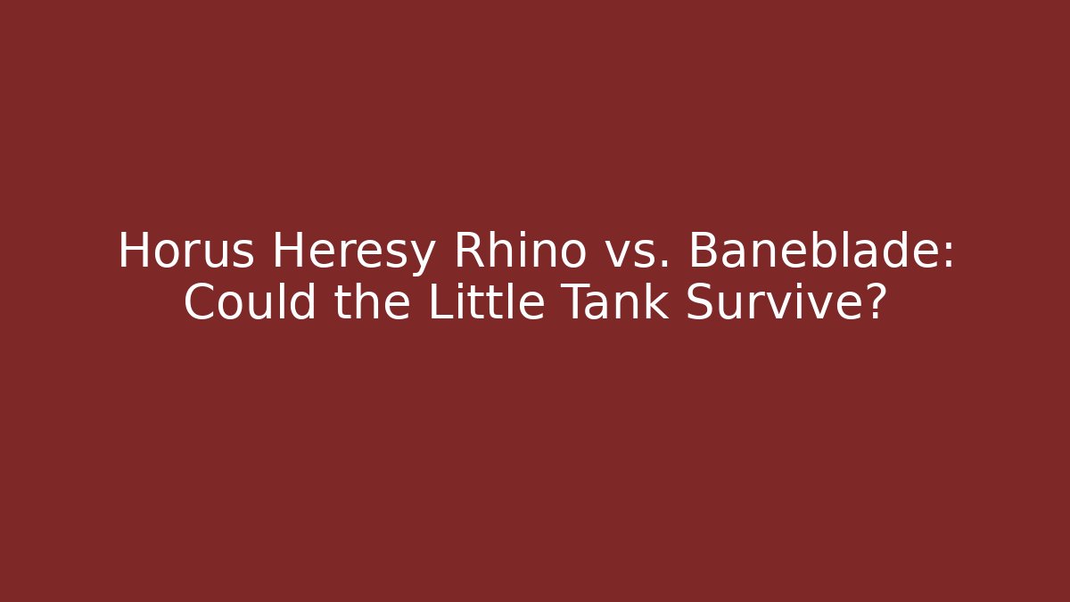 Horus Heresy Rhino vs. Baneblade: Could the Little Tank Survive?