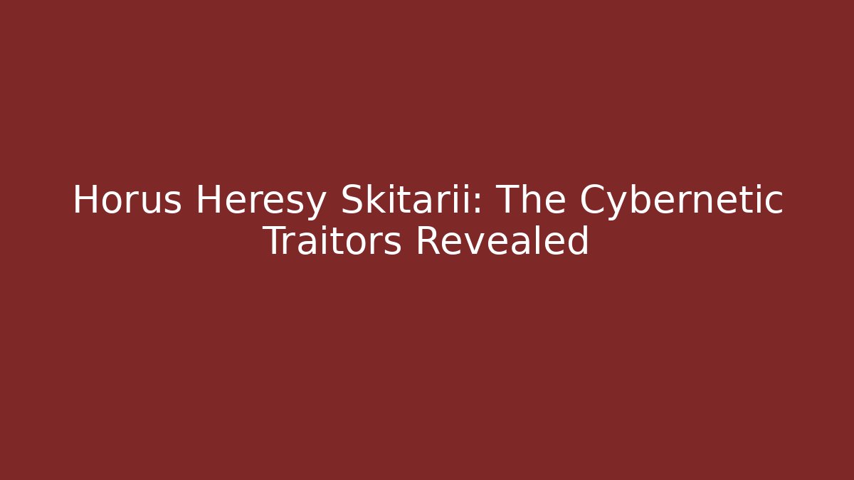 Horus Heresy Skitarii: The Cybernetic Traitors Revealed