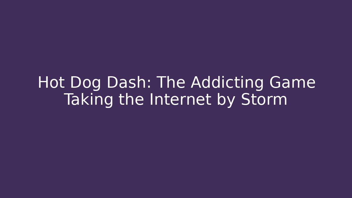 Hot Dog Dash: The Addicting Game Taking the Internet by Storm