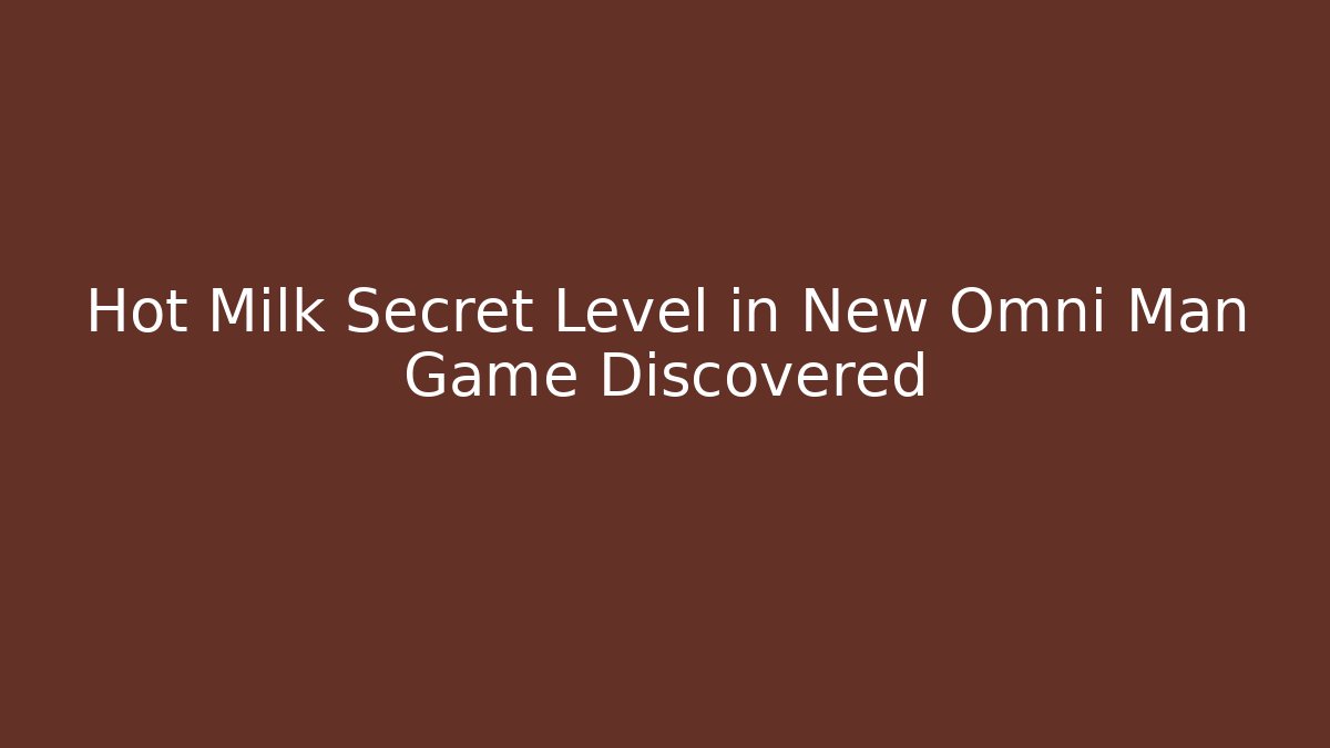 Hot Milk Secret Level in New Omni Man Game Discovered