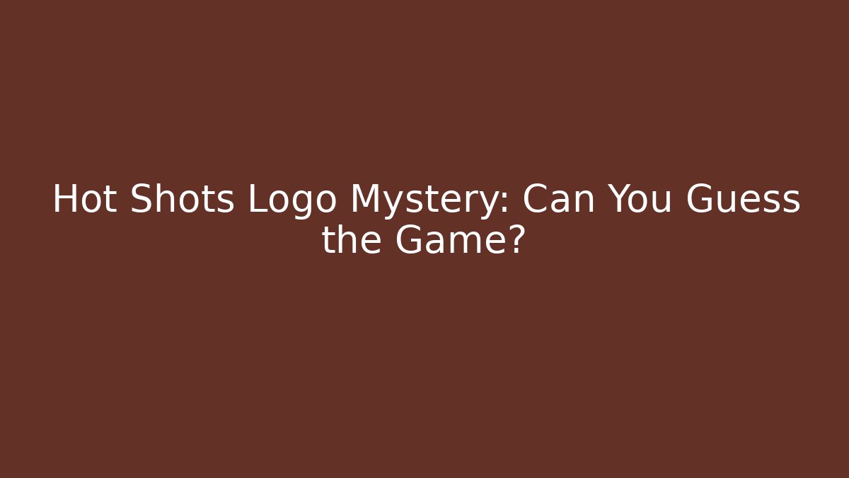Hot Shots Logo Mystery: Can You Guess the Game?