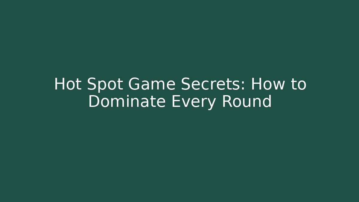 Hot Spot Game Secrets: How to Dominate Every Round - Critter Realm