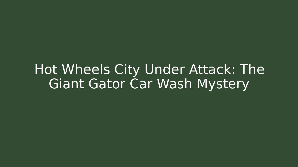 Hot Wheels City Under Attack: The Giant Gator Car Wash Mystery - Critter Realm