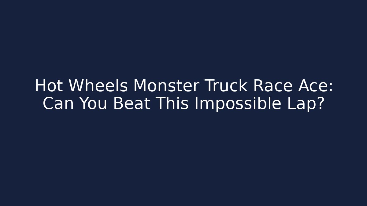 Hot Wheels Monster Truck Race Ace: Can You Beat This Impossible Lap?