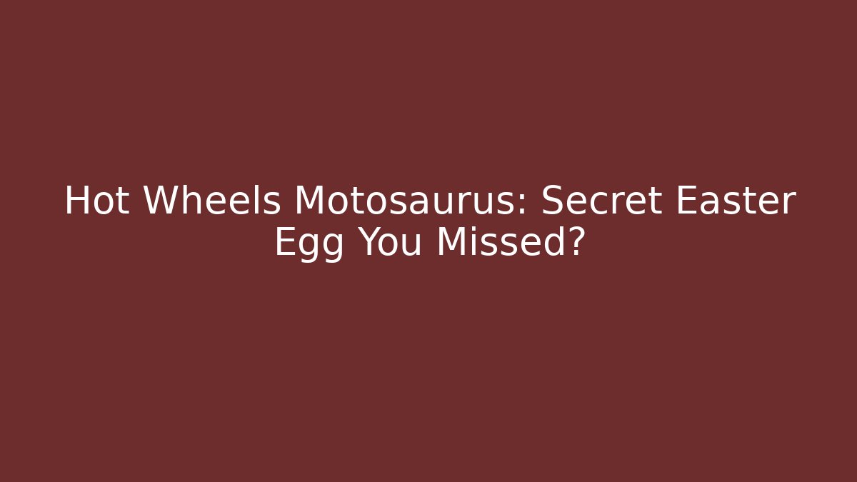 Hot Wheels Motosaurus: Secret Easter Egg You Missed?