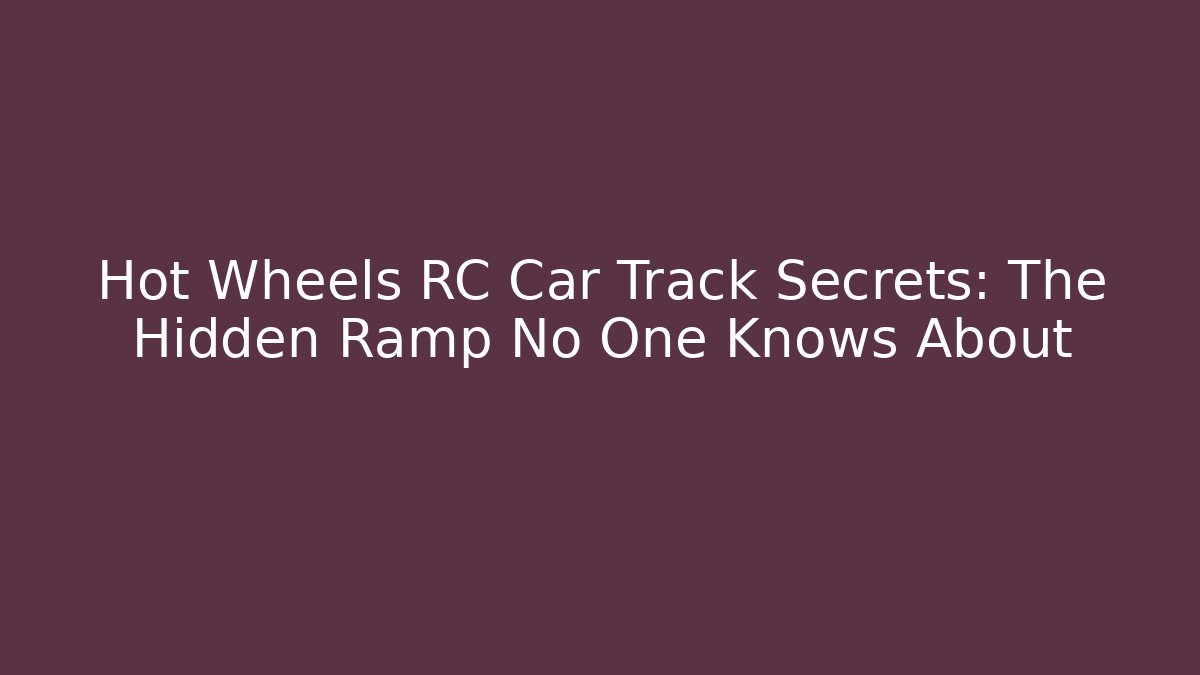 Hot Wheels RC Car Track Secrets: The Hidden Ramp No One Knows About