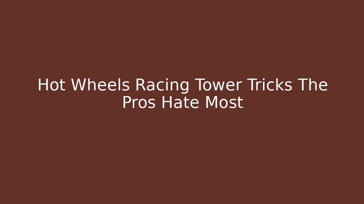 Hot Wheels Racing Tower Tricks The Pros Hate Most