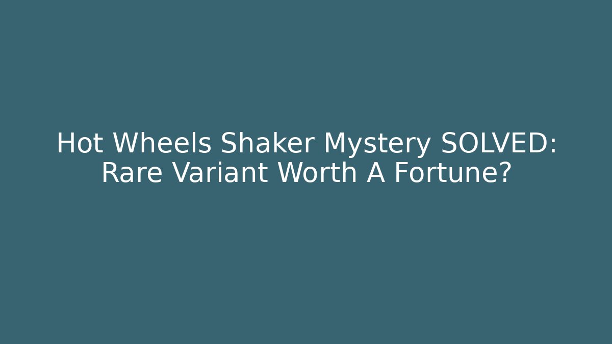 Hot Wheels Shaker Mystery SOLVED: Rare Variant Worth A Fortune?