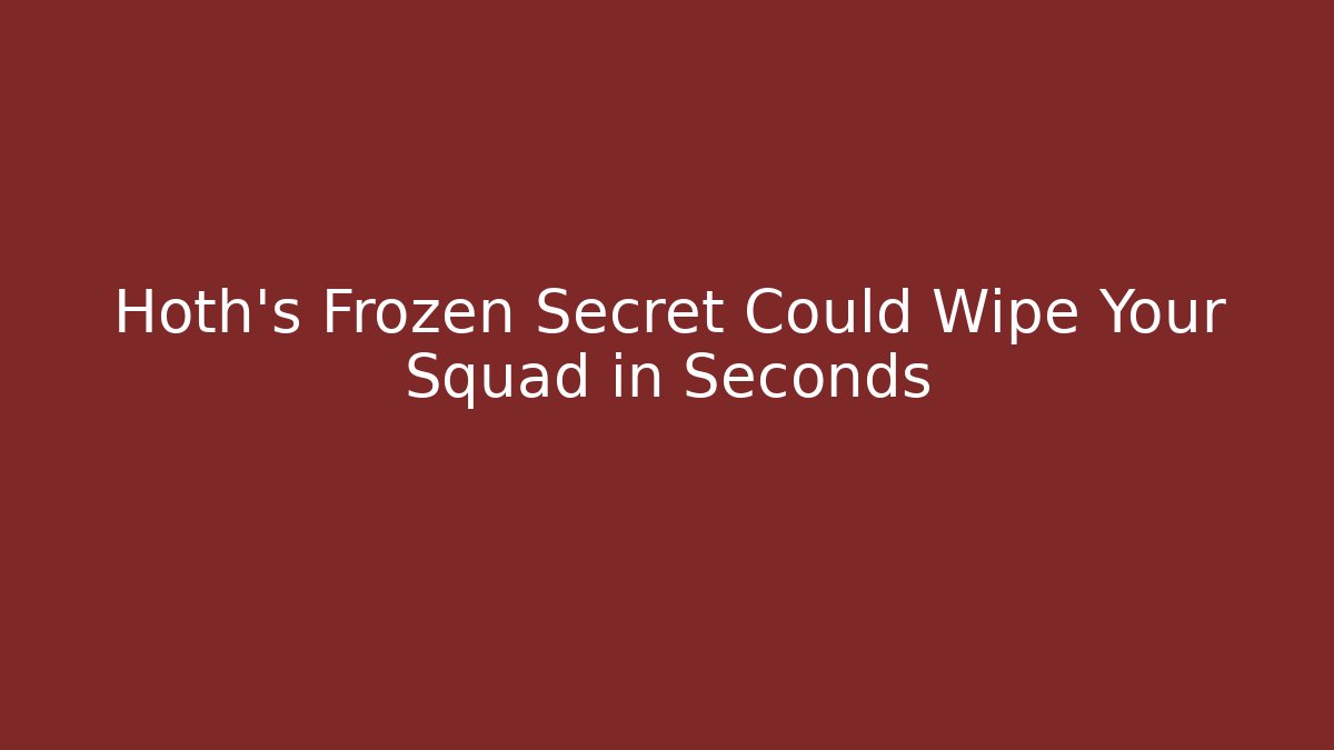 Hoth’s Frozen Secret Could Wipe Your Squad in Seconds