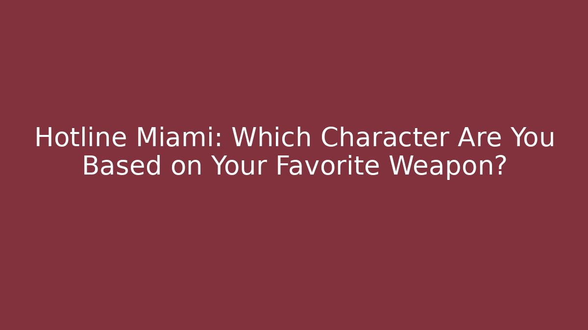 Hotline Miami: Which Character Are You Based on Your Favorite Weapon?