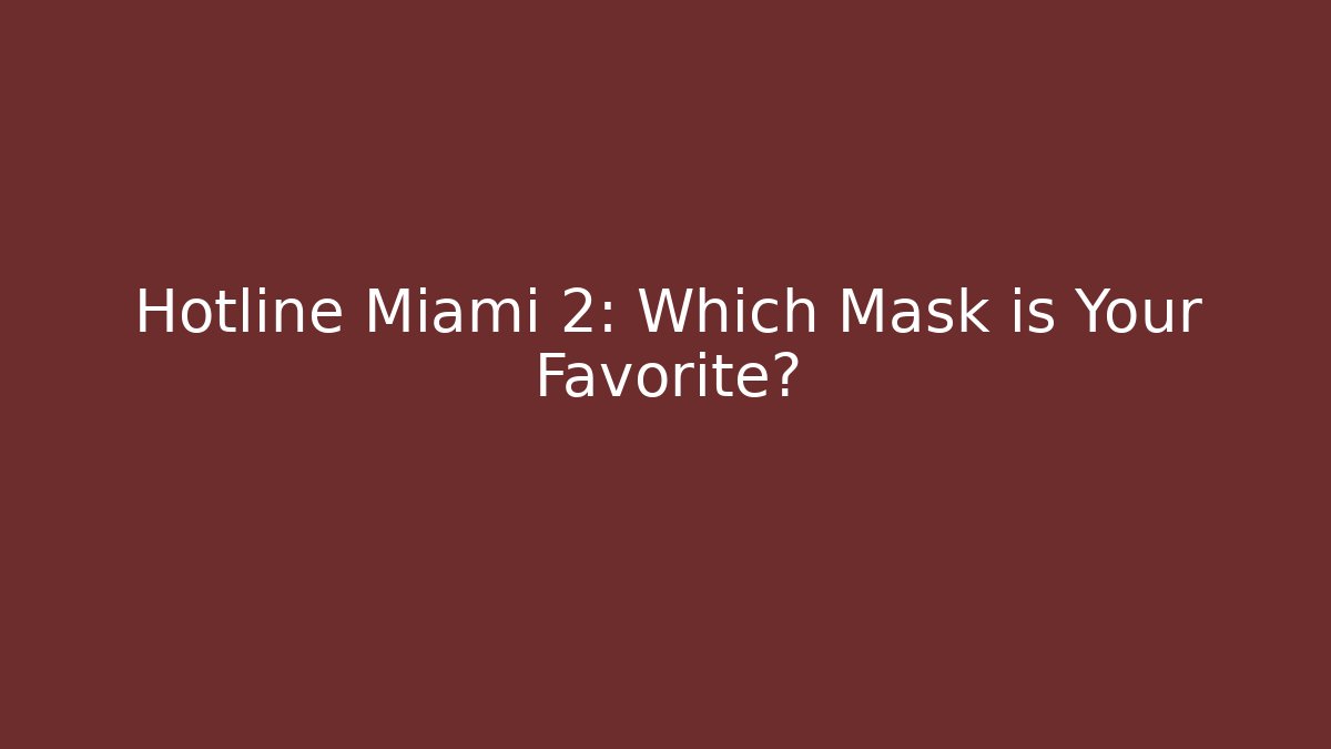 Hotline Miami 2: Which Mask is Your Favorite? - Critter Realm