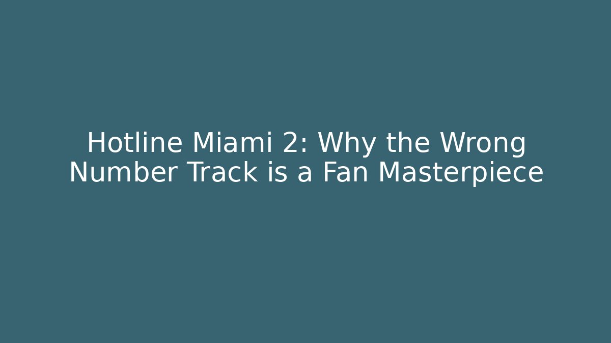 Hotline Miami 2: Why the Wrong Number Track is a Fan Masterpiece