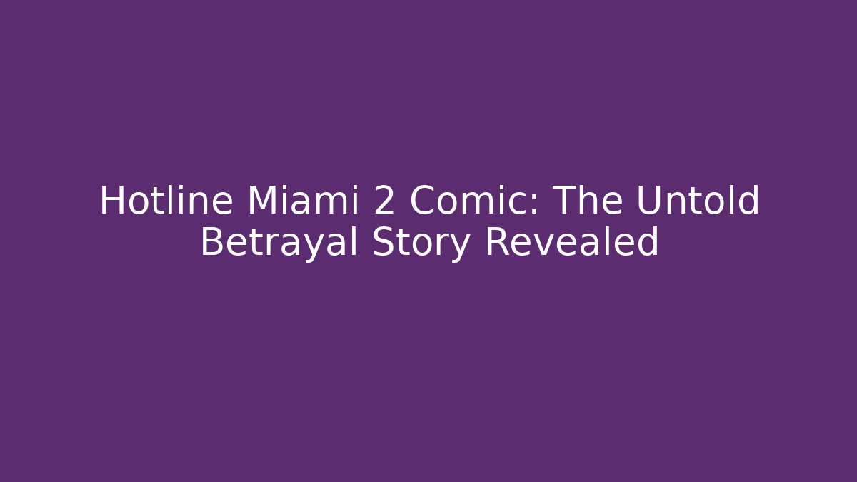 Hotline Miami 2 Comic: The Untold Betrayal Story Revealed