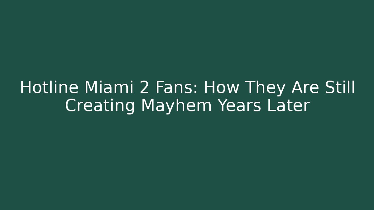 Hotline Miami 2 Fans: How They Are Still Creating Mayhem Years Later