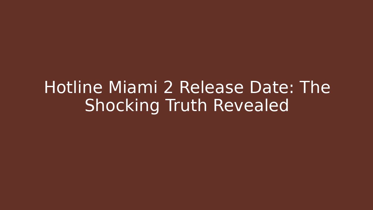 Hotline Miami 2 Release Date: The Shocking Truth Revealed