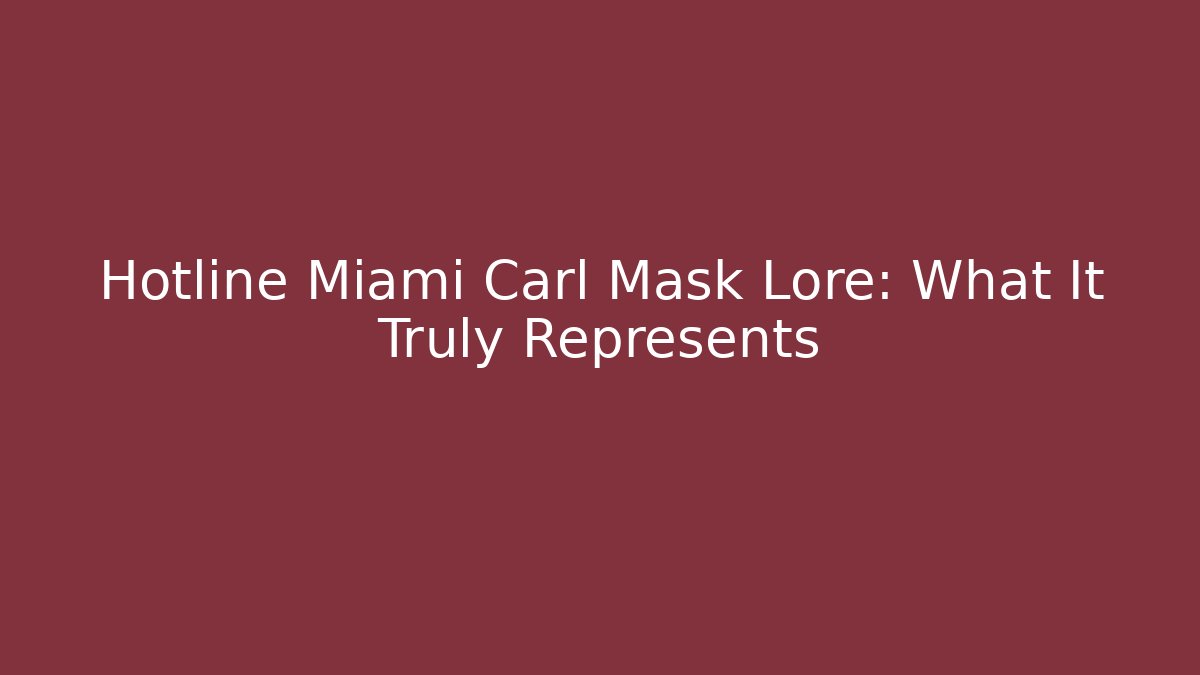 Hotline Miami Carl Mask Lore: What It Truly Represents - Critter Realm
