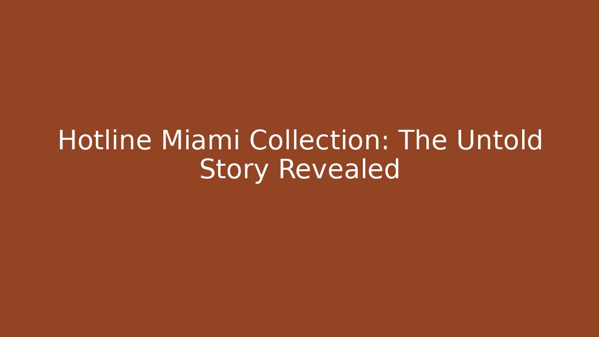 Hotline Miami Collection: The Untold Story Revealed