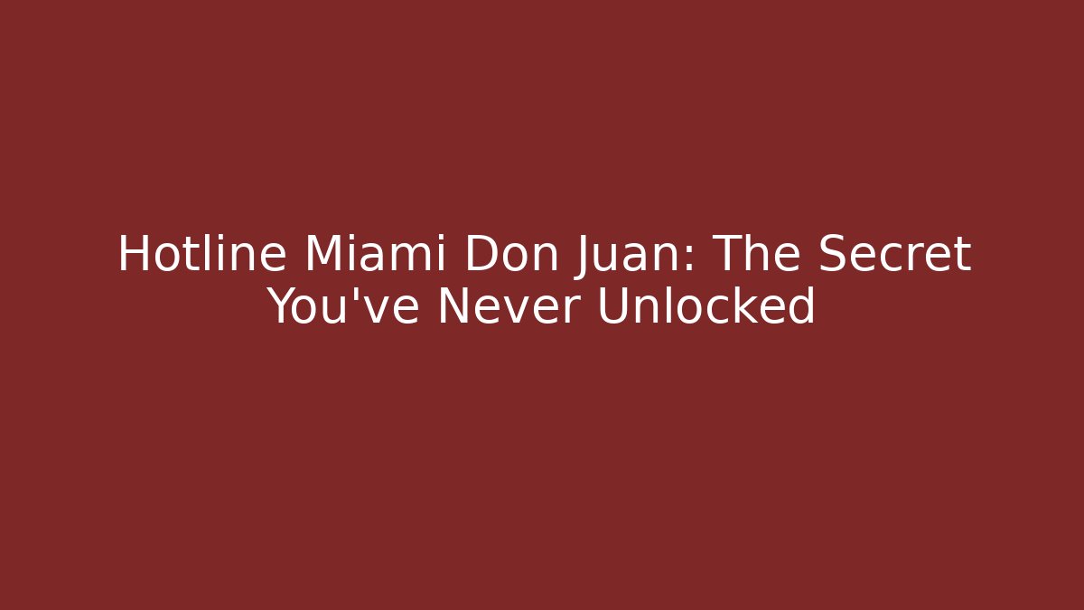 Hotline Miami Don Juan: The Secret You've Never Unlocked