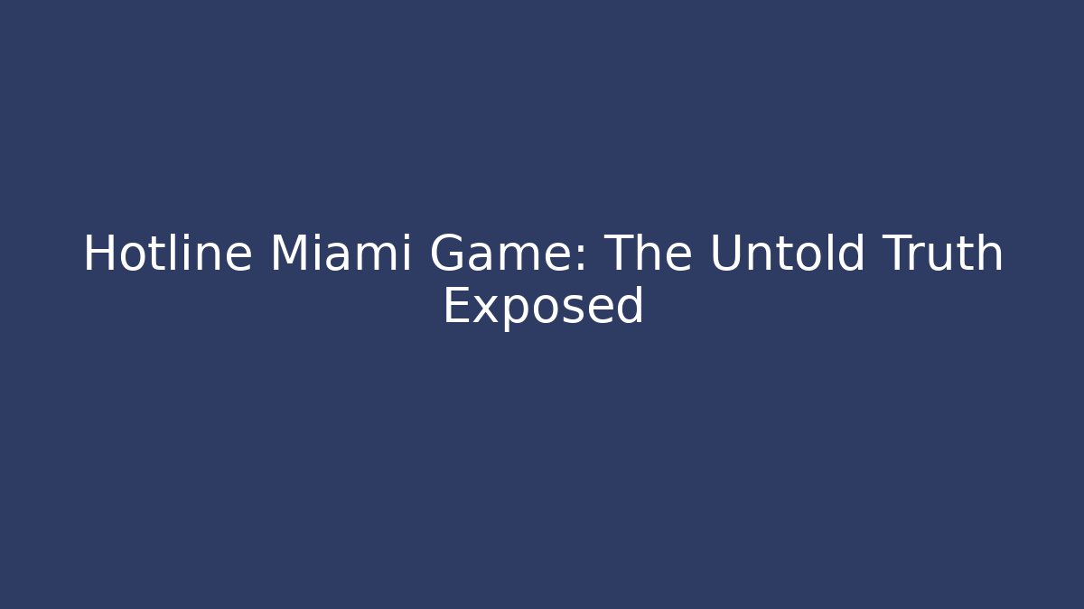 Hotline Miami Game: The Untold Truth Exposed - Critter Realm