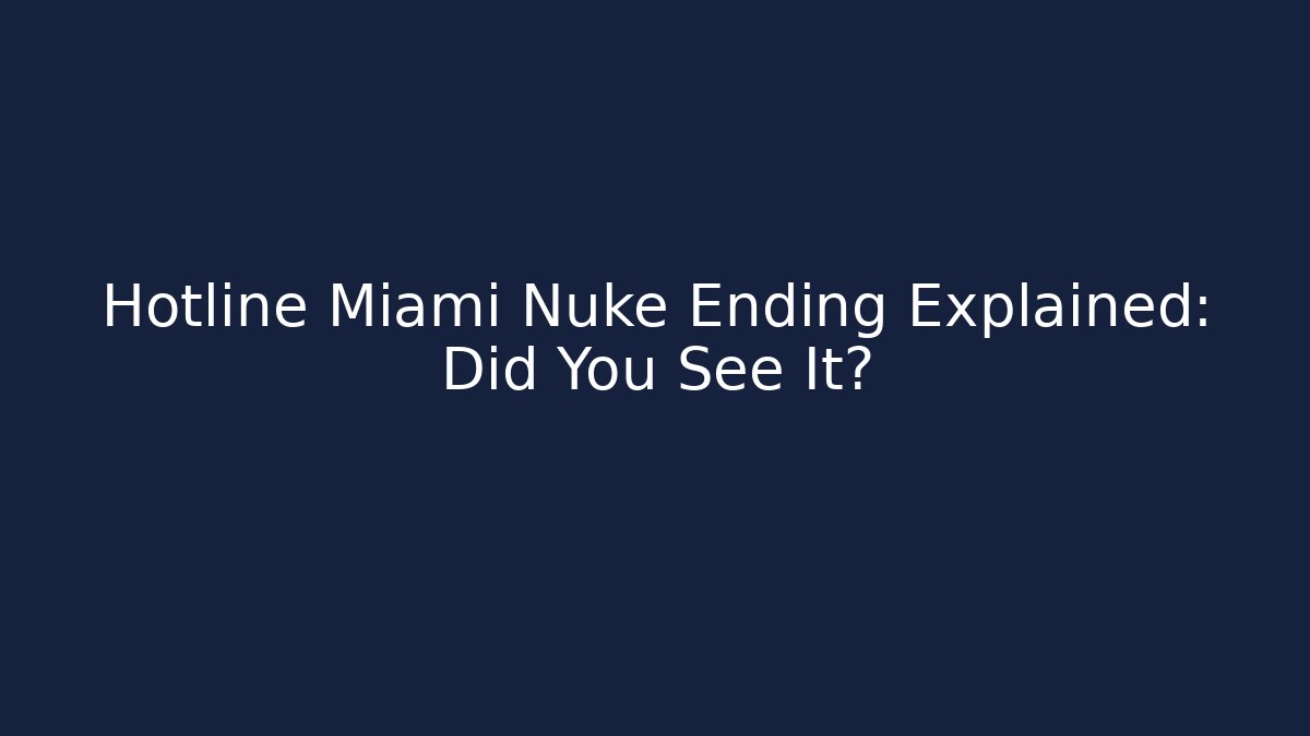 Hotline Miami Nuke Ending Explained: Did You See It?