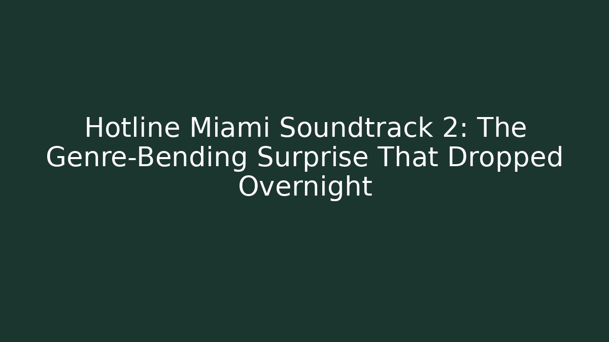 Hotline Miami Soundtrack 2: The Genre-Bending Surprise That Dropped Overnight - Critter Realm